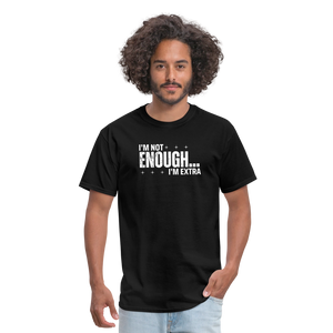I'm not Enough T-Shirt (Unisex) - Black - black