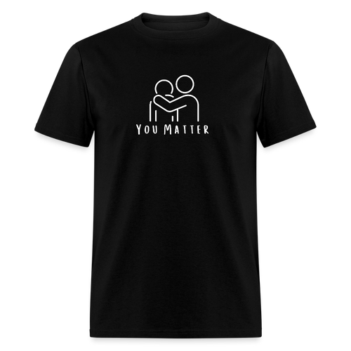 You Matter Unisex Tshirt - black