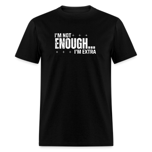 I'm not Enough T-Shirt (Unisex) - Black - black