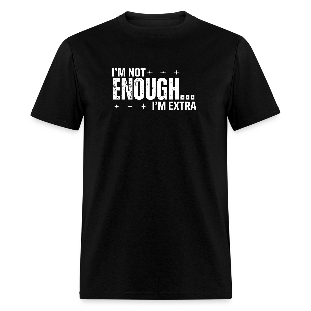 I'm not Enough T-Shirt (Unisex) - Black - black