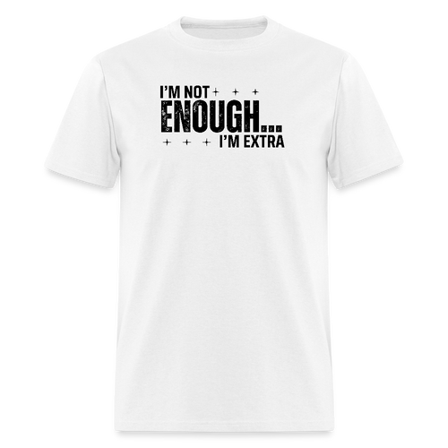 I'm not Enough T-Shirt (Unisex) - White - white