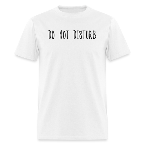 Do Not Disturb T-Shirt (Unisex) - White - white