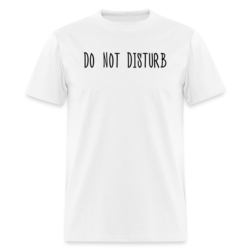 Do Not Disturb T-Shirt (Unisex) - White - white