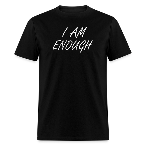 I Am Enough T-Shirt (Unisex) - Black - black