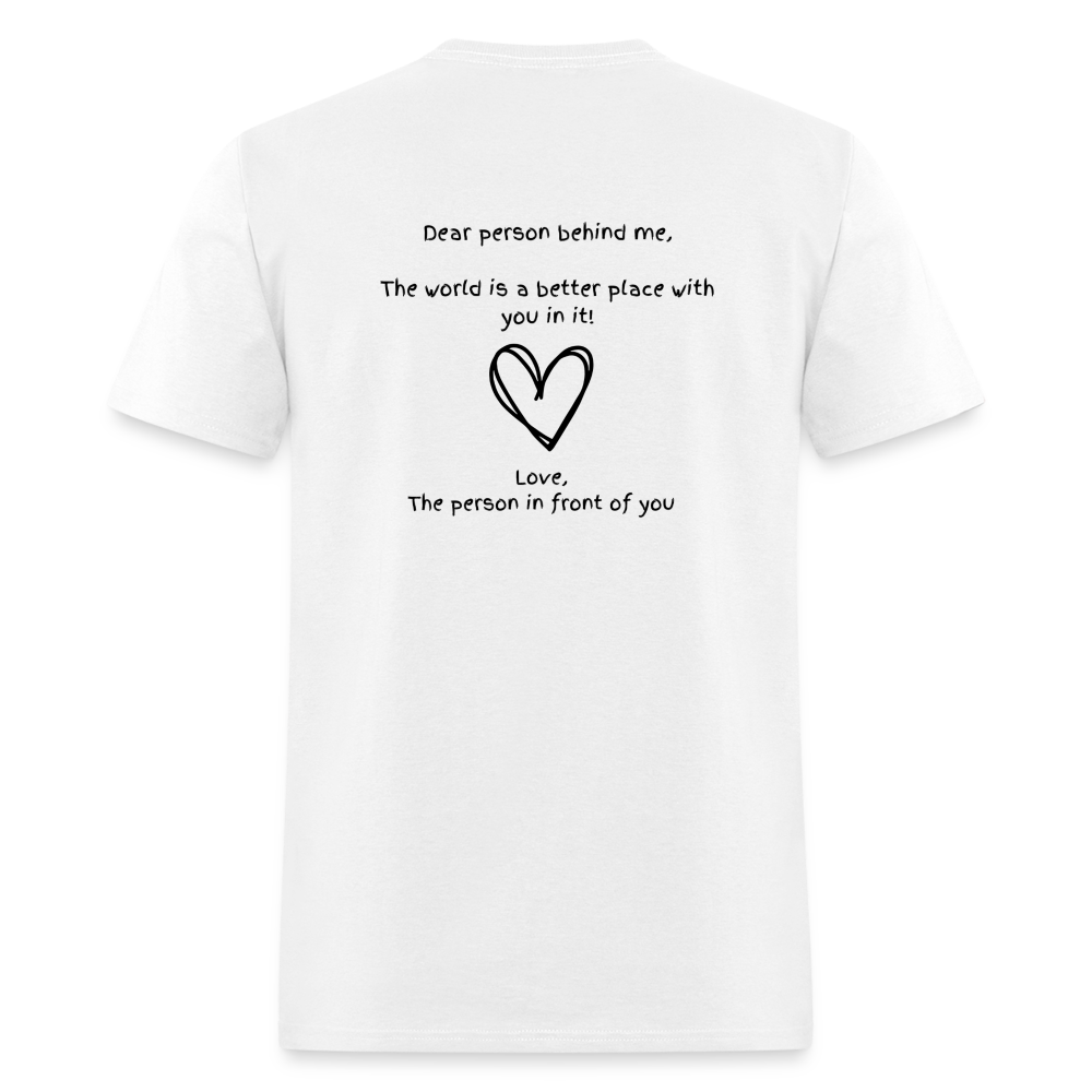 Dear person behind me Unisex T-Shirt - white - white