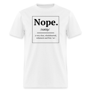 Nope. Unisex T-Shirt - white - white