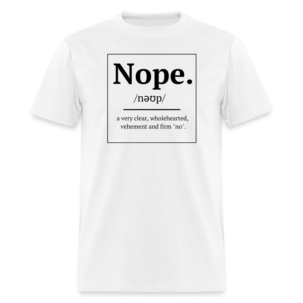 Nope. Unisex T-Shirt - white - white