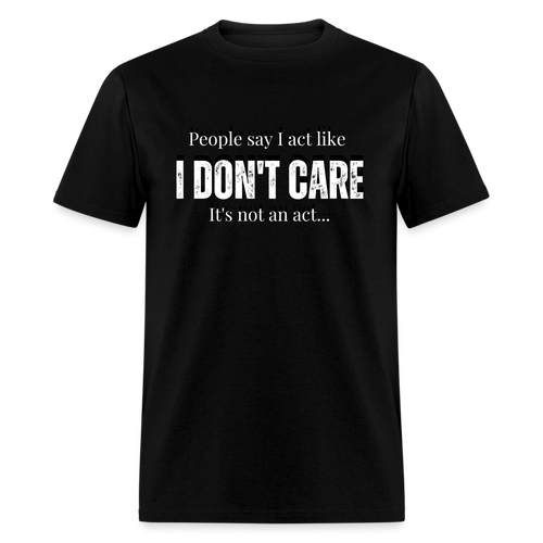 I don't care Unisex T-Shirt - black - black