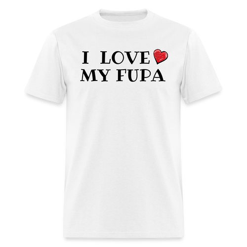 I Love My Fupa T-Shirt (Unisex) - White - white