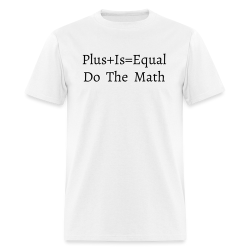 Plus is Equal T-Shirt (Unisex) -White - white