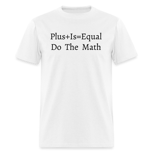 Plus is Equal T-Shirt (Unisex) -White - white