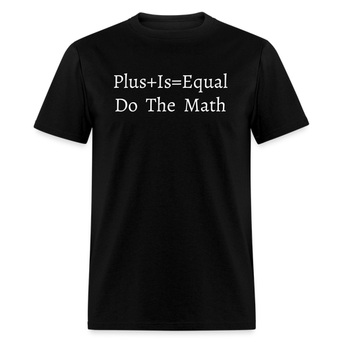 Plus is Equal T-Shirt (Unisex) -Black - black