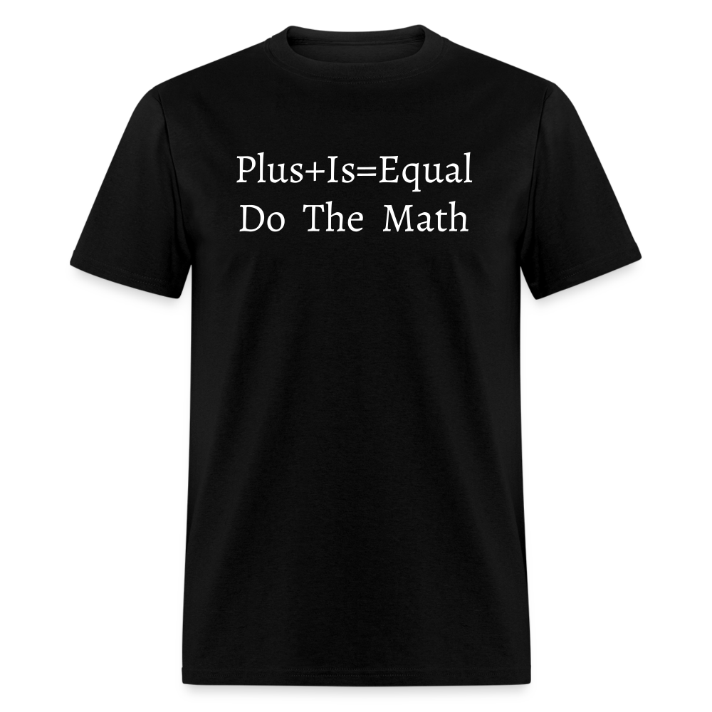 Plus is Equal T-Shirt (Unisex) -Black - black