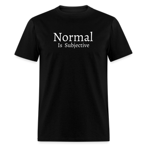 Normal is Subjective T-Shirt (Unisex) - Black - black