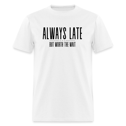 Always late Unisex T-Shirt - white - white