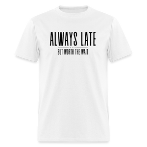 Always late Unisex T-Shirt - white - white