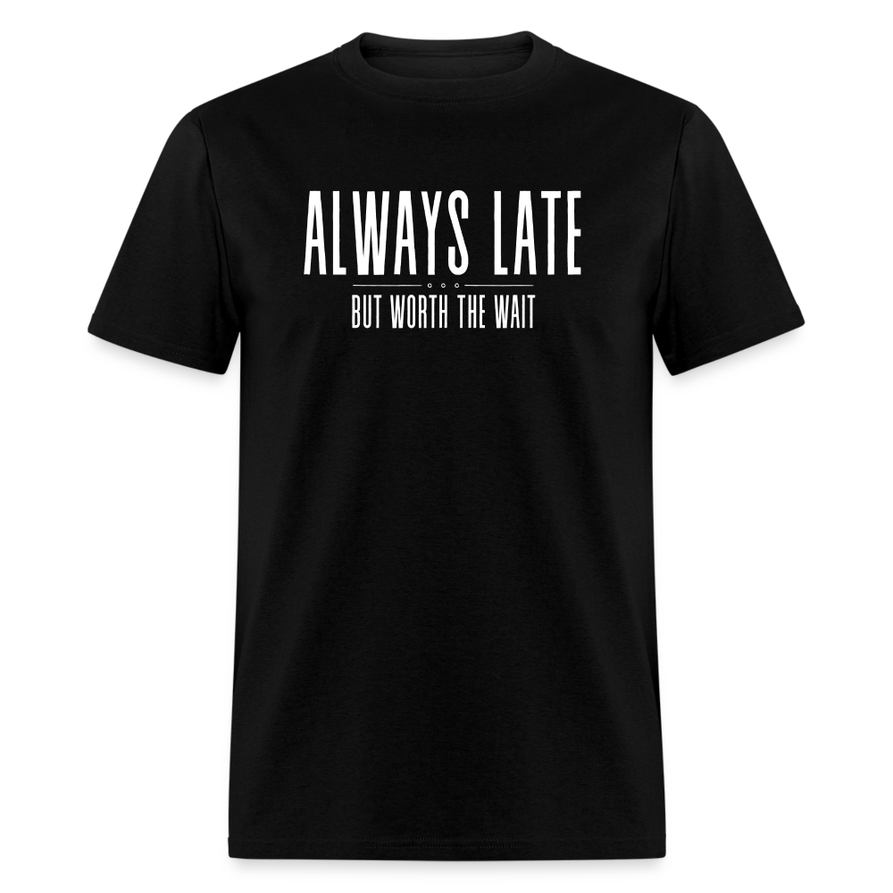 Always late Unisex T-Shirt - black - black