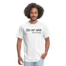 Load image into Gallery viewer, Liberate Yourself Unisex T-Shirt - white - white