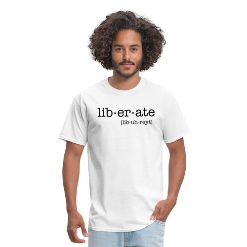 Liberate Yourself Unisex T-Shirt - white - white