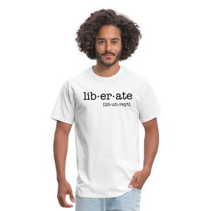 Liberate Yourself Unisex T-Shirt - white - white