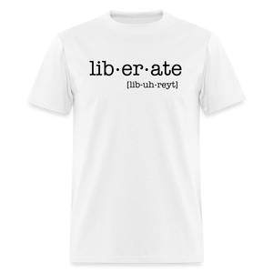 Liberate Yourself Unisex T-Shirt - white - white