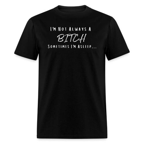 I'm not always A Unisex T-Shirt - Black - black