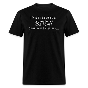 I'm not always A Unisex T-Shirt - Black - black