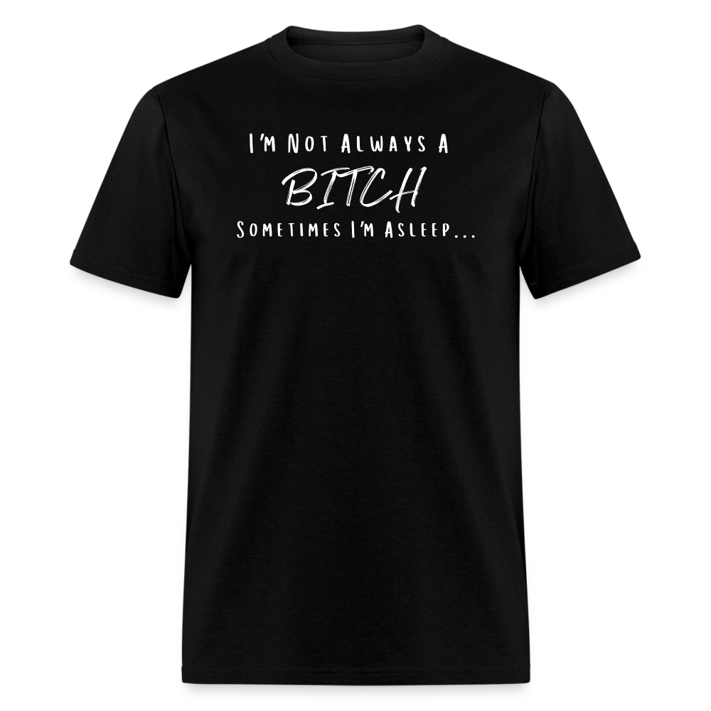 I'm not always A Unisex T-Shirt - Black - black